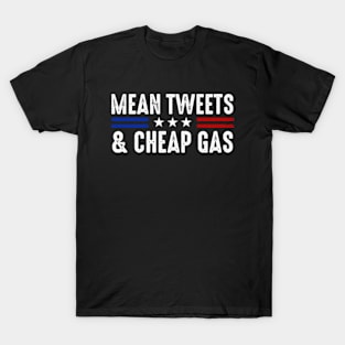 Trump 2024 - Mean Tweets And Cheap Gas T-Shirt